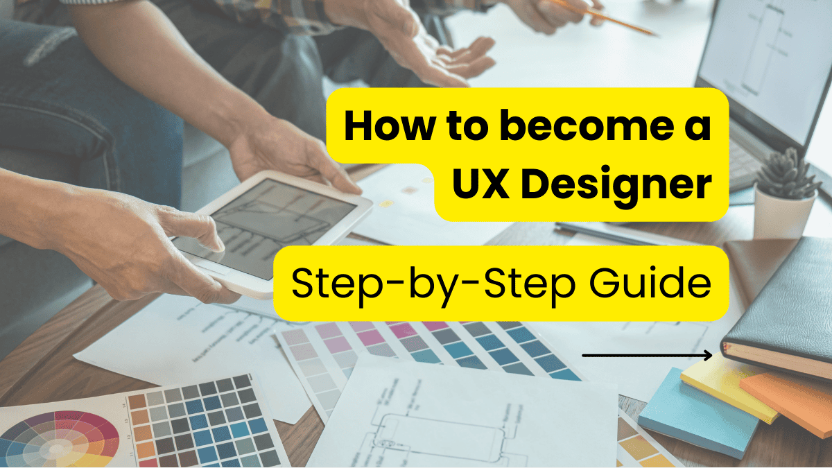 How To Become A UX Designer In 2023: Step-by-Step Guide - The Roxanne ...